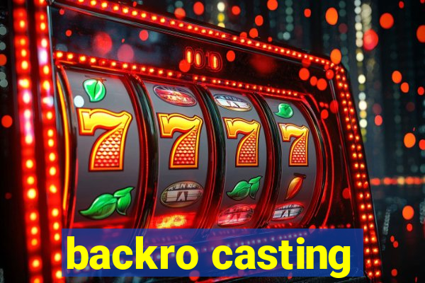 backro casting